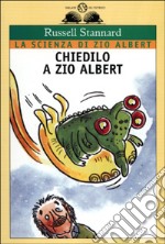 Chiedilo a zio Albert libro