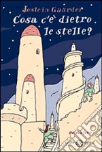 Cosa c'è dietro le stelle? libro