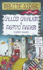 Callosi cavalieri e mefitici manieri. Ediz. illustrata libro