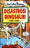 Disastrosi dinosauri libro di Oliver Martin