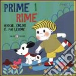 Prime rime. Giochi, colori e...fai le rime. Vol. 1 libro