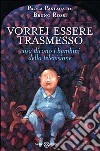 Vorrei essere trasmesso. Cosa dicono i bambini della televisione libro