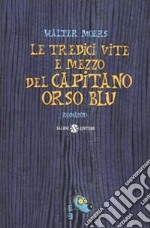 Le tredici vite e mezzo del Capitano Orso Blu libro