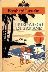 I piegatori di banane libro