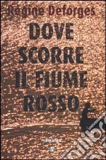 Dove scorre il fiume rosso