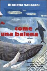 Come una balena. Ediz. illustrata libro