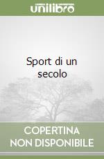Sport di un secolo libro