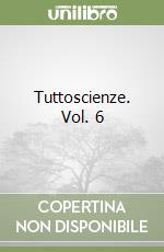 Tuttoscienze. Vol. 6 libro