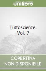 Tuttoscienze. Vol. 7 libro