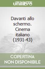 Davanti allo schermo. Cinema italiano (1931-43)