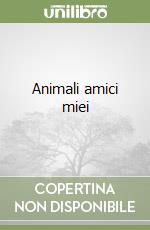 Animali amici miei libro