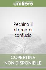 Pechino il ritorno di confucio libro