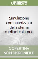 Simulazione computerizzata del sistema cardiocircolatorio