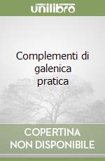 Complementi di galenica pratica