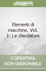 Elementi di macchine. Vol. 1: Le chiodature