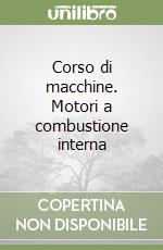 Corso di macchine. Motori a combustione interna