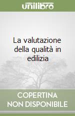 La valutazione della qualità in edilizia libro