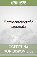 Elettrocardiografia ragionata libro