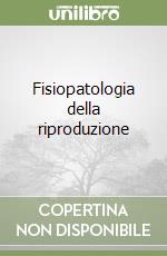 Fisiopatologia della riproduzione libro