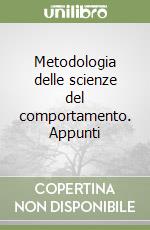 Metodologia delle scienze del comportamento. Appunti libro