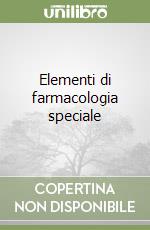 Elementi di farmacologia speciale libro