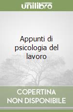 Appunti di psicologia del lavoro libro