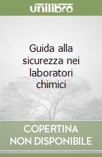 Guida alla sicurezza nei laboratori chimici
