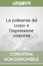 La polisemia del corpo e l'espressione corporea libro