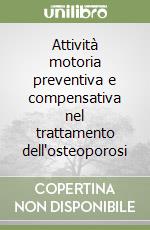 Attività motoria preventiva e compensativa nel trattamento dell'osteoporosi