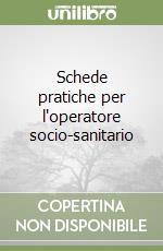 Schede pratiche per l'operatore socio-sanitario libro