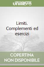 Limiti. Complementi ed esercizi libro