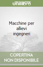 Macchine per allievi ingegneri