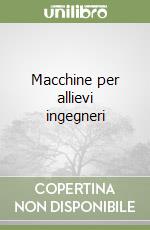 Macchine per allievi ingegneri libro