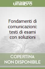 Fondamenti di comunicazioni: testi di esami con soluzioni libro