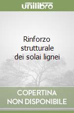 Rinforzo strutturale dei solai lignei