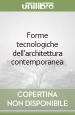 Forme tecnologiche dell'architettura contemporanea