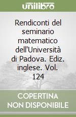 Rendiconti del seminario matematico dell'Università di Padova. Ediz. inglese. Vol. 124 libro