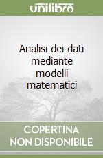 Analisi dei dati mediante modelli matematici libro