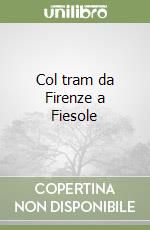 Col tram da Firenze a Fiesole libro