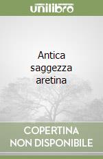 Antica saggezza aretina libro