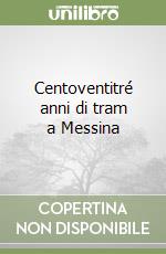 Centoventitré anni di tram a Messina libro