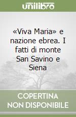 «Viva Maria» e nazione ebrea. I fatti di monte San Savino e Siena libro