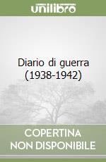 Diario di guerra (1938-1942) libro