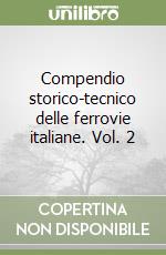 Compendio storico-tecnico delle ferrovie italiane. Vol. 2