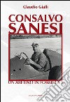 Consalvo Sanesi. Un aretino in formula 1 libro di Gialli Claudio