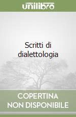 Scritti di dialettologia