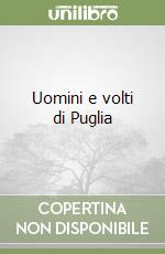 Uomini e volti di Puglia libro