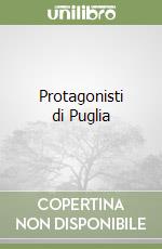 Protagonisti di Puglia libro