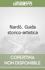 Nardò. Guida storico-artistica libro