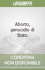 Aborto, genocidio di Stato libro